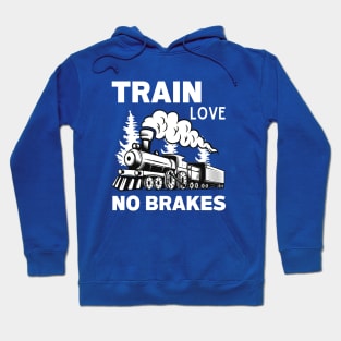 Train Love No Brakes Hoodie